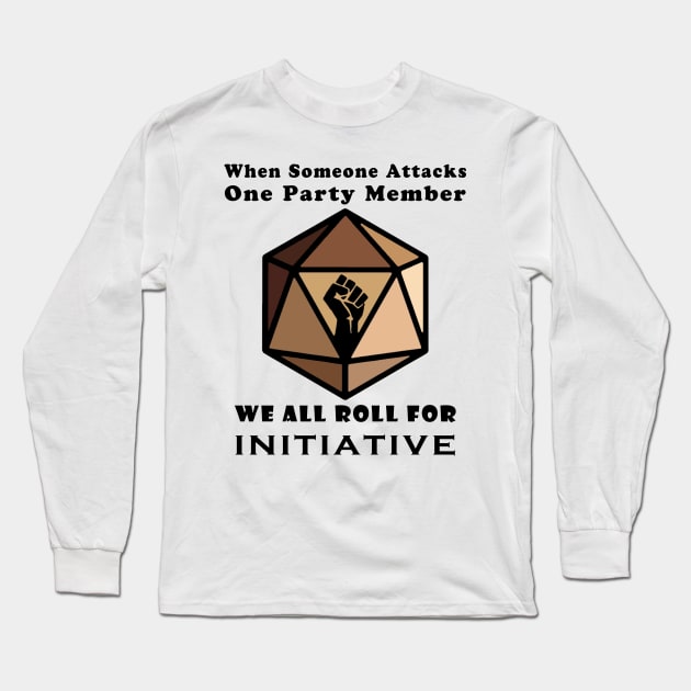 When Someone Attacks One Party Member we all roll for initiative Long Sleeve T-Shirt by Funny Alpaca 